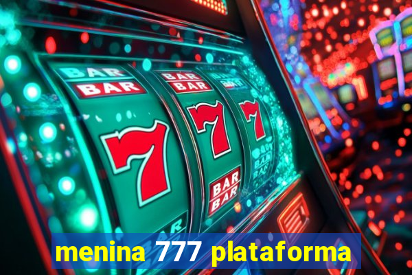 menina 777 plataforma